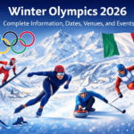 Winter Olympics 2026: Complete Information, Dates, Venues, and Events